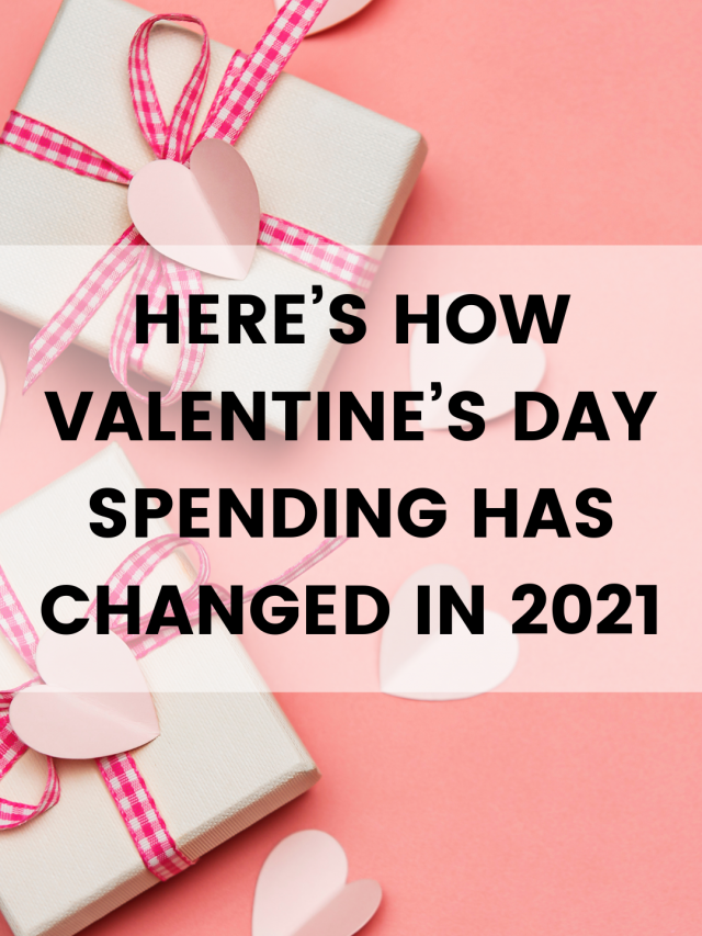 Here’s How Valentine’s Day Spending Has Changed In 2021