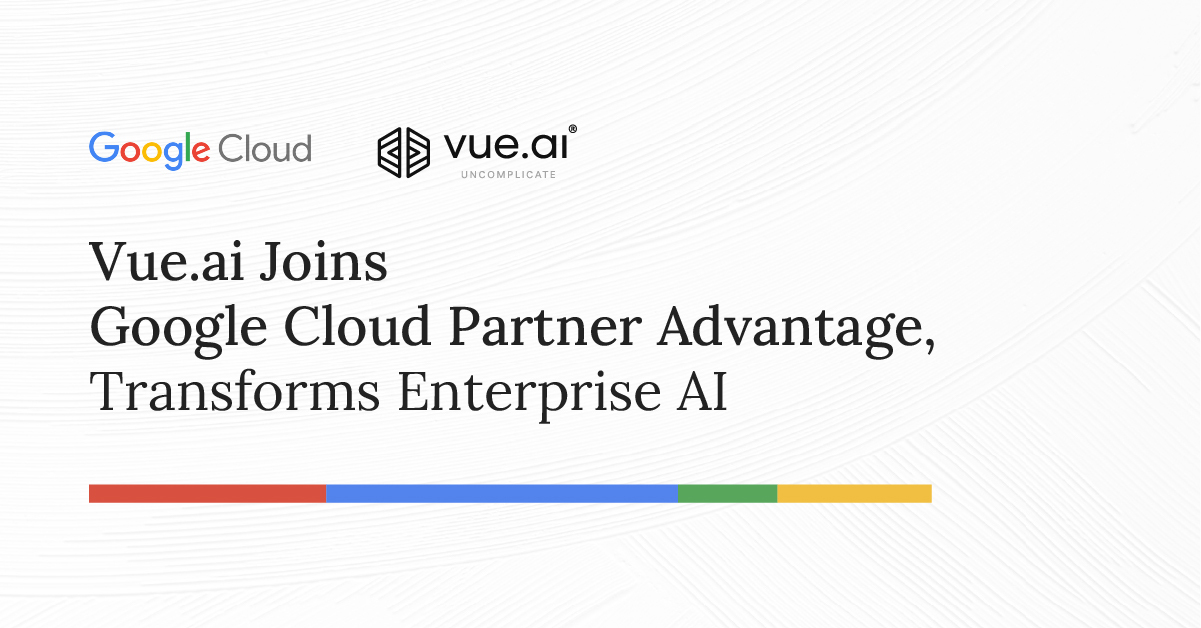 Vue.ai Joins Google Cloud Partner Advantage, Transforms Enterprise AI